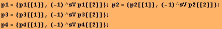 p1 = {p1[[1]], (-1)^sV p1[[2]]} ; p2 = {p2[[1]], (-1)^sV p2[[2]]} ; p3 = {p3[[1]], (-1)^sV p3[[2]]} ; p4 = {p4[[1]], (-1)^sV p4[[2]]} ;